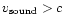 $v_{\rm sound}>c$