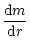 $\displaystyle {{\rm d}m\over {\rm d}r}$