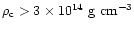 $\rho_{\rm c}>3\times10^{14}~{\rm g~cm^{-3}}$
