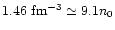 $1.46~{\rm fm^{-3}}\simeq
9.1n_0$