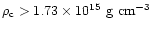 $\rho_{\rm c}>1.73\times10^{15}~{\rm g~cm^{-3}}$