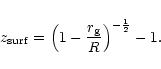 \begin{displaymath}z_{\rm surf}=\left(1 - {r_{\rm g}\over R}\right)^{-{1\over 2}}
- 1.
\end{displaymath}