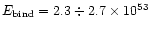 $E_{\rm bind}=
2.3\div 2.7\times10^{53}~$