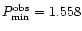 $P_{\rm min}^{\rm obs}=1.558$