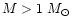 $M>1~M_\odot$