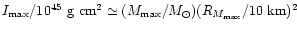 $I_{\rm max}/10^{45}~{\rm g~cm^2}\simeq
(M_{\rm max}/M_\odot)(R_{M_{\rm max}}/10~{\rm km})^2$