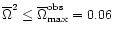 ${\overline \Omega}^2 \le
{\overline \Omega}_{\rm max}^{\rm obs}=
0.06$