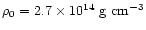 $\rho_0=2.7\times10^{14}~{\rm g~cm^{-3}}$