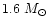 $1.6~M_\odot$