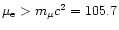 $\mu_{\rm
e}>m_\mu c^2=105.7$