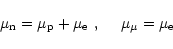 \begin{displaymath}
\mu_{\rm n} = \mu_{\rm p}+\mu_{\rm e}~ ,~~~~\mu_\mu = \mu_{\rm e}
\end{displaymath}