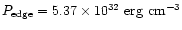 $P_{\rm edge}=5.37\times10^{32}~{\rm erg~cm^{-3}}$