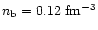 $n_{\rm b}=0.12~{\rm fm^{-3}}$