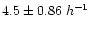 $4.5\pm 0.86 \;h^{-1}$