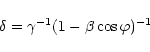 \begin{displaymath}\delta = \gamma^{-1}(1-\beta\cos \varphi)^{-1}
\end{displaymath}