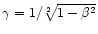 $\gamma=1/\sqrt[2]{1-\beta^2}$
