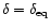 $\delta = \delta_{\rm eq}$