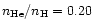 $n_{\rm He}/n_{\rm H}=0.20$