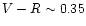 $V-R \sim 0.35$
