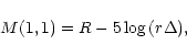 \begin{displaymath}
%
M(1,1) = R - 5 \log\,(r \Delta),
\end{displaymath}