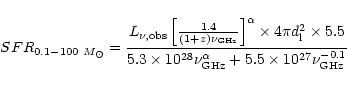 \begin{displaymath}%
SFR_{0.1{-}100~M_{\odot}} =
\frac{L_{\nu,{\rm obs} }\left[...
...\nu_{\rm
GHz}^{\alpha} +5.5\times10^{27}\nu_{\rm GHz}^{-0.1}}
\end{displaymath}