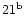 $21^{{\rm b}}$