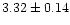 $3.32 \pm 0.14$