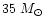 $35~M_{\odot}$
