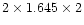 $2 \times 1.645 \times 2$