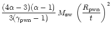 $\displaystyle \frac{(4 \alpha - 3)(\alpha - 1)}{3(\gamma_{\rm pwn} - 1)} \: M_{\rm sw} \:
\left( \frac{R_{\rm pwn}}{t} \right)^{2}$