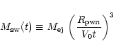 \begin{displaymath}%
M_{\rm sw}(t) \equiv M_{\rm ej} \:
\left({R_{\rm pwn}\over V_0 t}\right)^3
\end{displaymath}