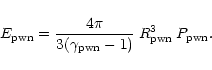 \begin{displaymath}%
E_{\rm pwn}={4\pi\over 3(\gamma_{\rm pwn} -1)} \:R_{\rm pwn}^3
\: P_{\rm pwn}.
\end{displaymath}