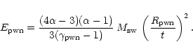 \begin{displaymath}%
E_{\rm pwn} = \frac{(4 \alpha - 3)(\alpha - 1)}{3(\gamma_{\...
...1)} \: M_{\rm sw} \:
\left( \frac{R_{\rm pwn}}{t} \right)^{2}.
\end{displaymath}
