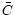 $\bar{C}$