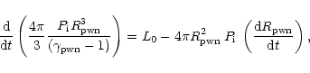 \begin{displaymath}%
{{\rm d}\over {\rm d}t}\left({4\pi\over 3}{P_{\rm i}R_{\rm ...
...}\:
\left( \frac {{\rm d} {R}_{\rm pwn}}{{\rm d} t} \right) ,
\end{displaymath}