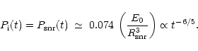 \begin{displaymath}%
P_{\rm i}(t)=P_{\rm snr}(t) \; \simeq \; 0.074\: \left( {E_0\over R_{\rm snr}^3} \right)\propto t^{-6/5}.
\end{displaymath}