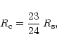\begin{displaymath}%
R_{\rm c} = \frac{23}{24} \: R_{\rm s} ,
\end{displaymath}