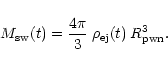 \begin{displaymath}%
M_{\rm sw}(t) = \frac{4 \pi}{3} \: \rho_{\rm ej}(t) \: R_{\rm pwn}^{3}.
\end{displaymath}