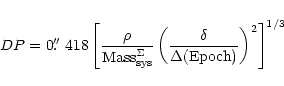 \begin{displaymath}DP = 0\hbox{$.\!\!^{\prime\prime}$ }418 \left[
\frac{\rho}{{\...
...\left(\frac{\delta}{\Delta(\rm Epoch)}\right)^2
\right]^{1/3}
\end{displaymath}