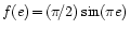 $f(e)\!=\!(\pi\!/2)\sin
(\pi e)$