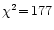 $\chi^2\!=\!177$