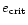 $e_{\rm crit}$
