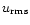 $u_{\rm rms}$