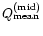 $Q_{\rm mean}^{\rm (mid)}$