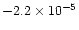 $-2.2\times10^{-5}$