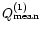 $Q_{\rm mean}^{(1)}$