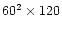 $60^2\times 120$