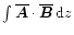 $\int\overline{\vec{A}}\cdot\overline{\vec{B}}\,{\rm d} {}z$