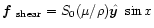 $\mbox{\boldmath$f$ } {}_{\rm shear}=S_0(\mu/\rho)\hat{\mbox{\boldmath$y$ }} {}\sin x$