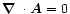 $\mbox{\boldmath$\nabla$ } {}\cdot\vec{A}=0$